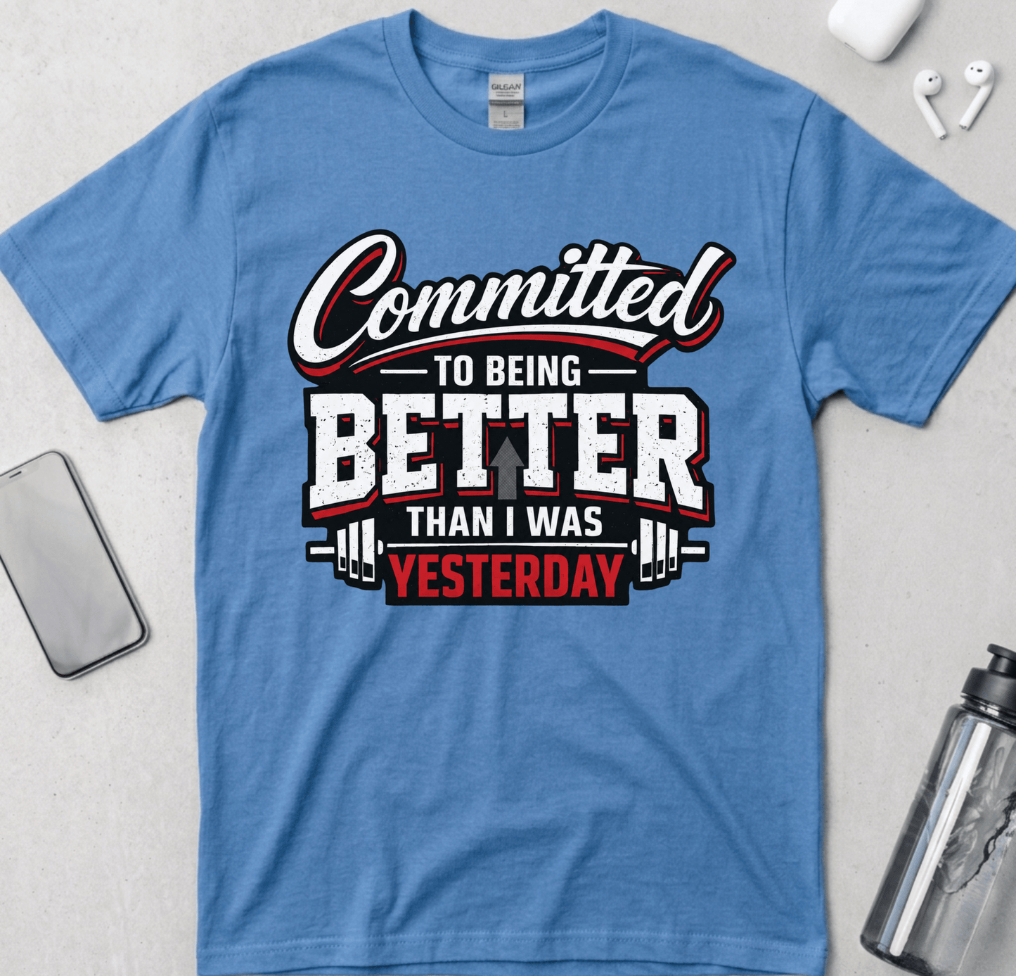 Committed To Being Better Than I Was Yesterday T-Shirt