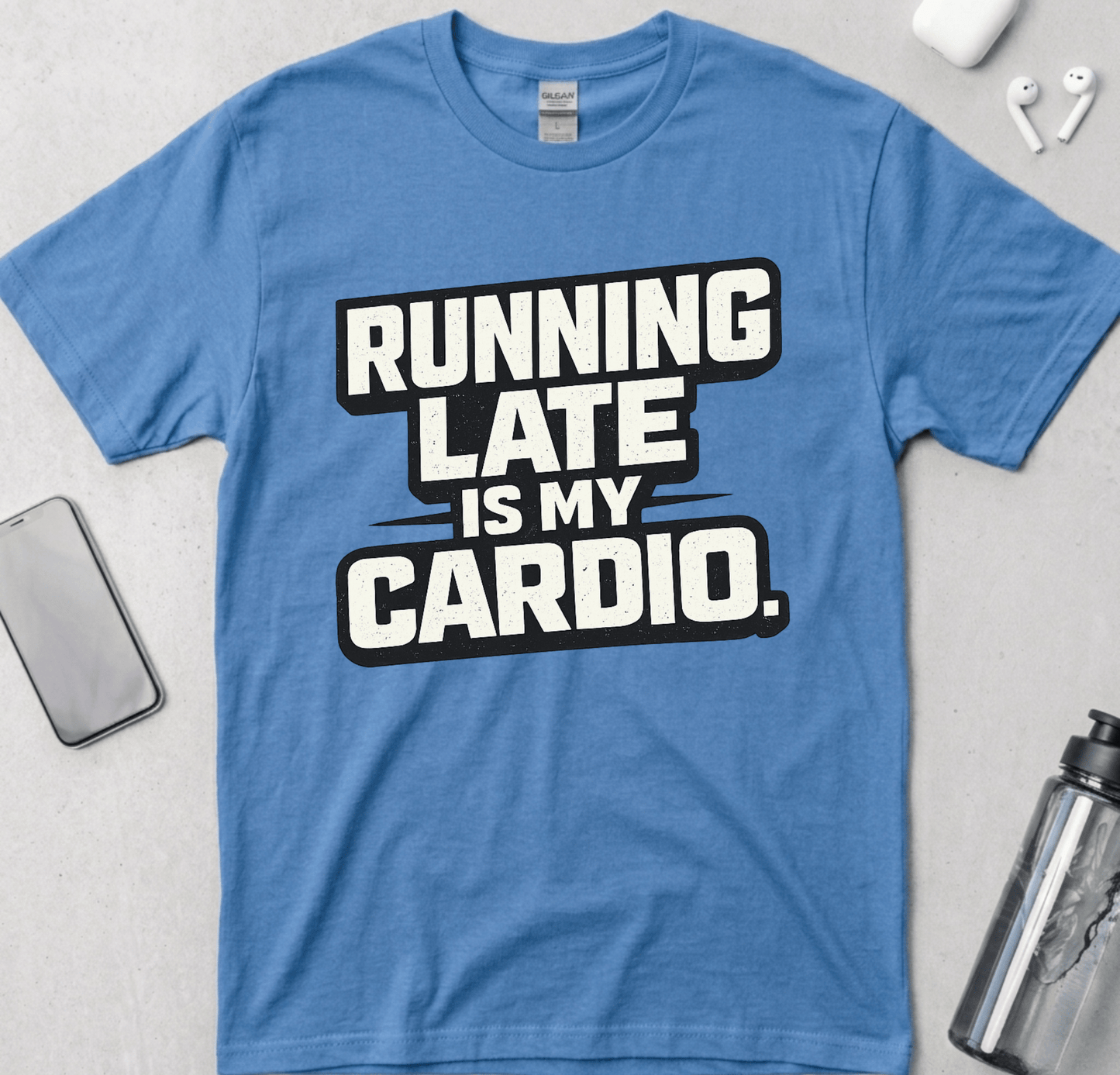 Running Late Is My Cardio T-Shirt