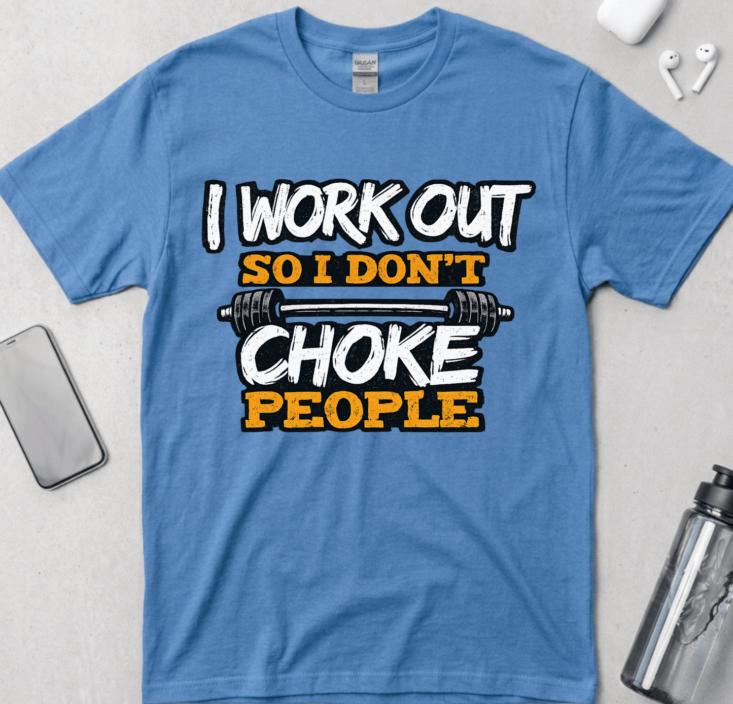I Work Out So I Don't Choke People T-Shirt