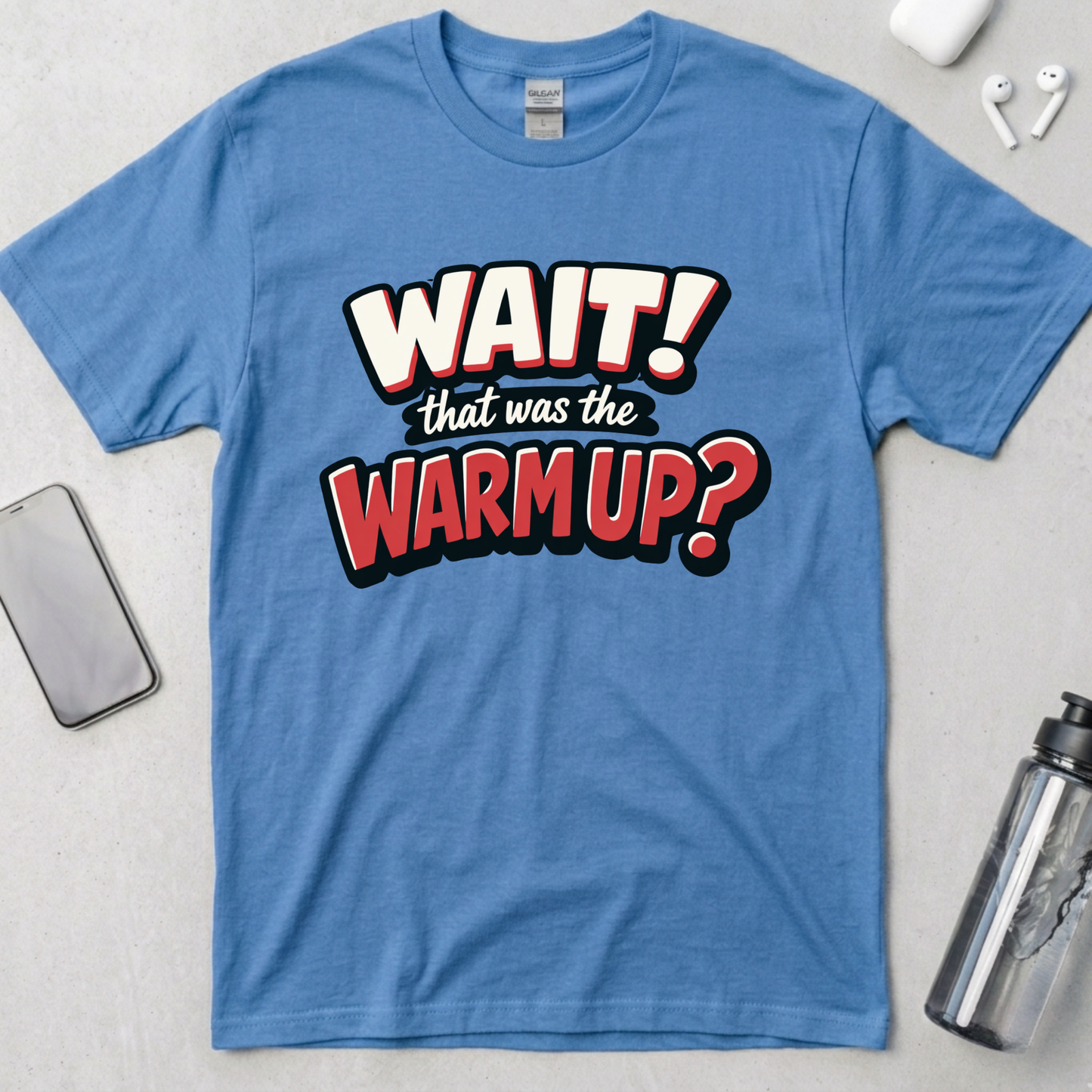 Wait! That Was The Warm Up? T-Shirt