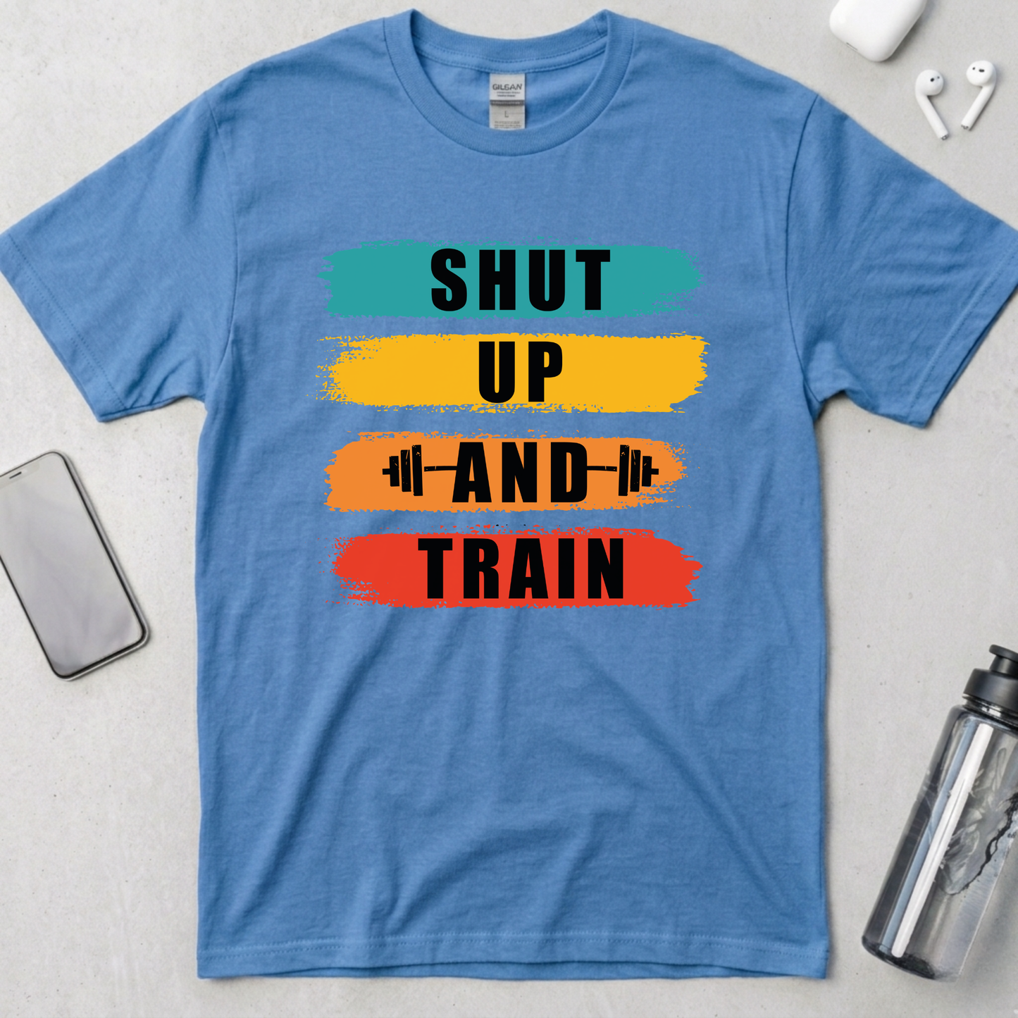 Shut Up And Train T-Shirt