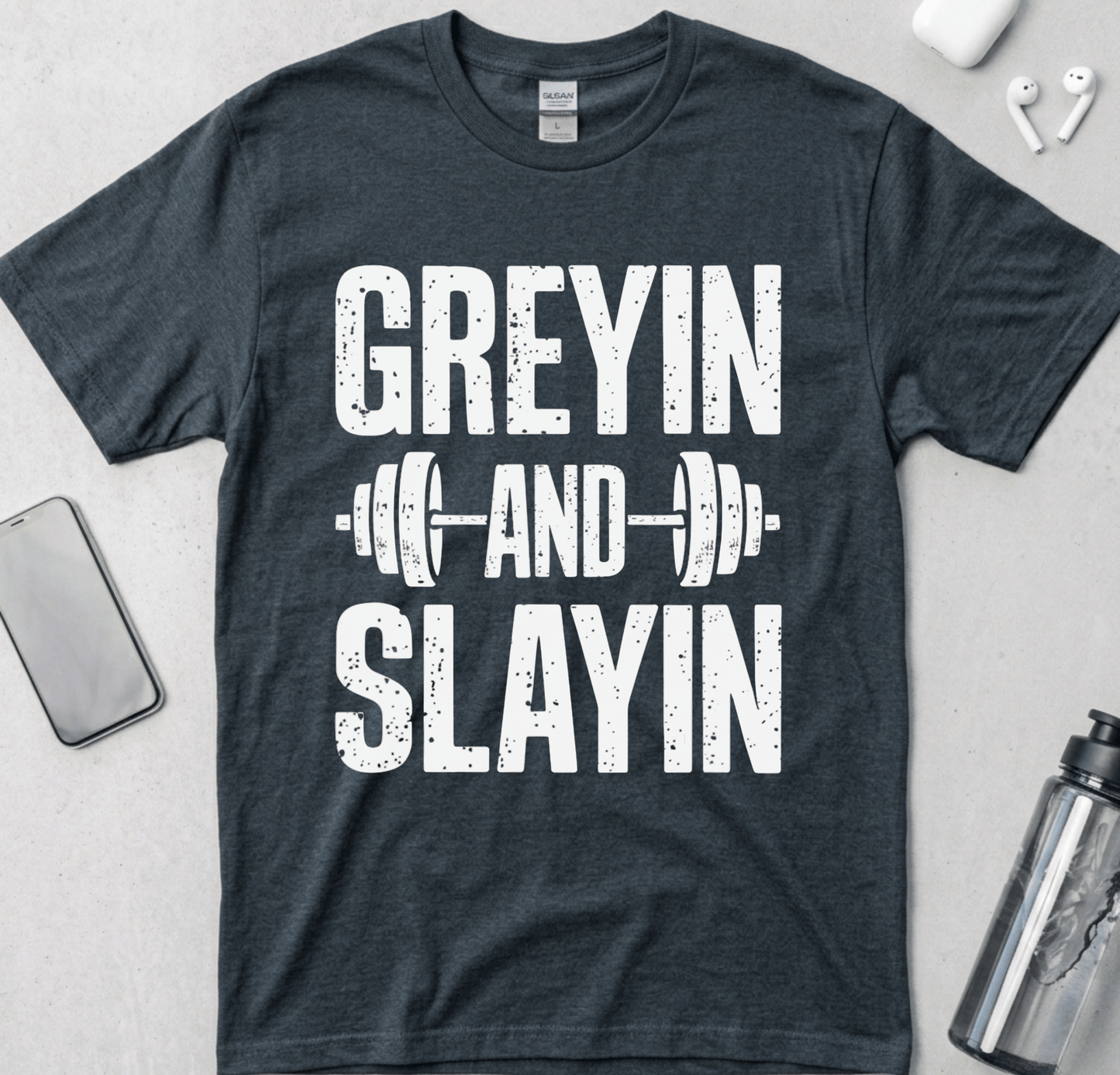 Greyin And Slaying T-Shirt
