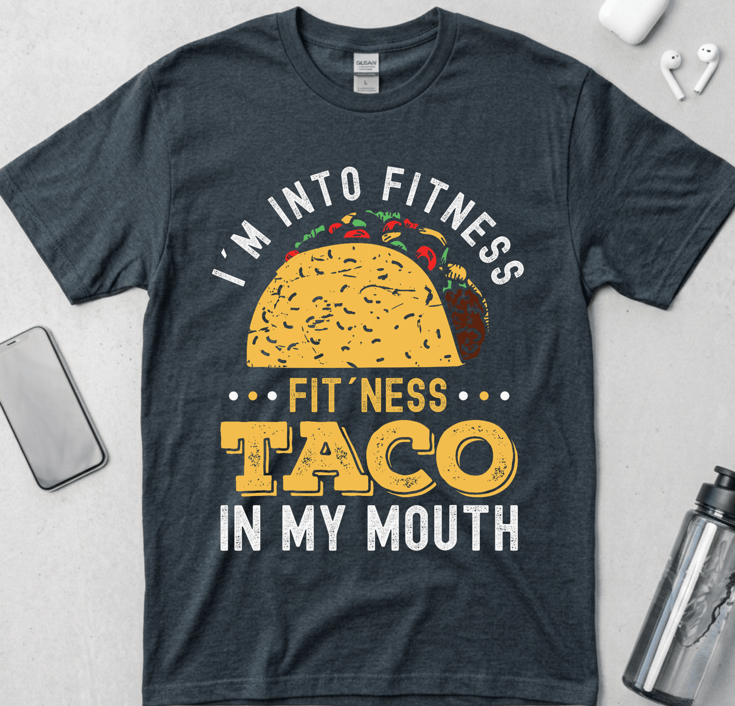 I'm into Fitness Taco in My Mouth T-Shirt