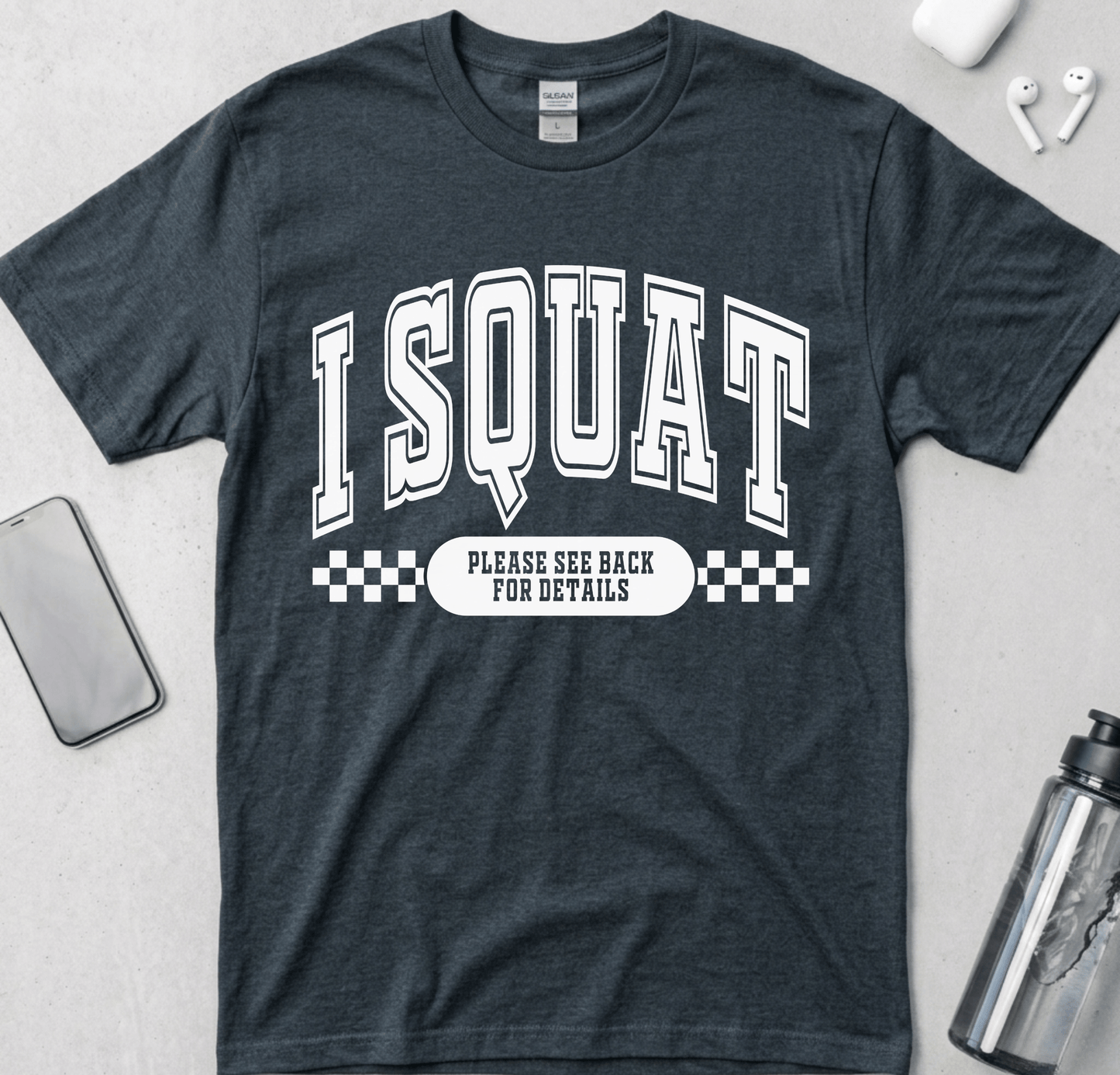 I Squat.. See Back For Details T-Shirt