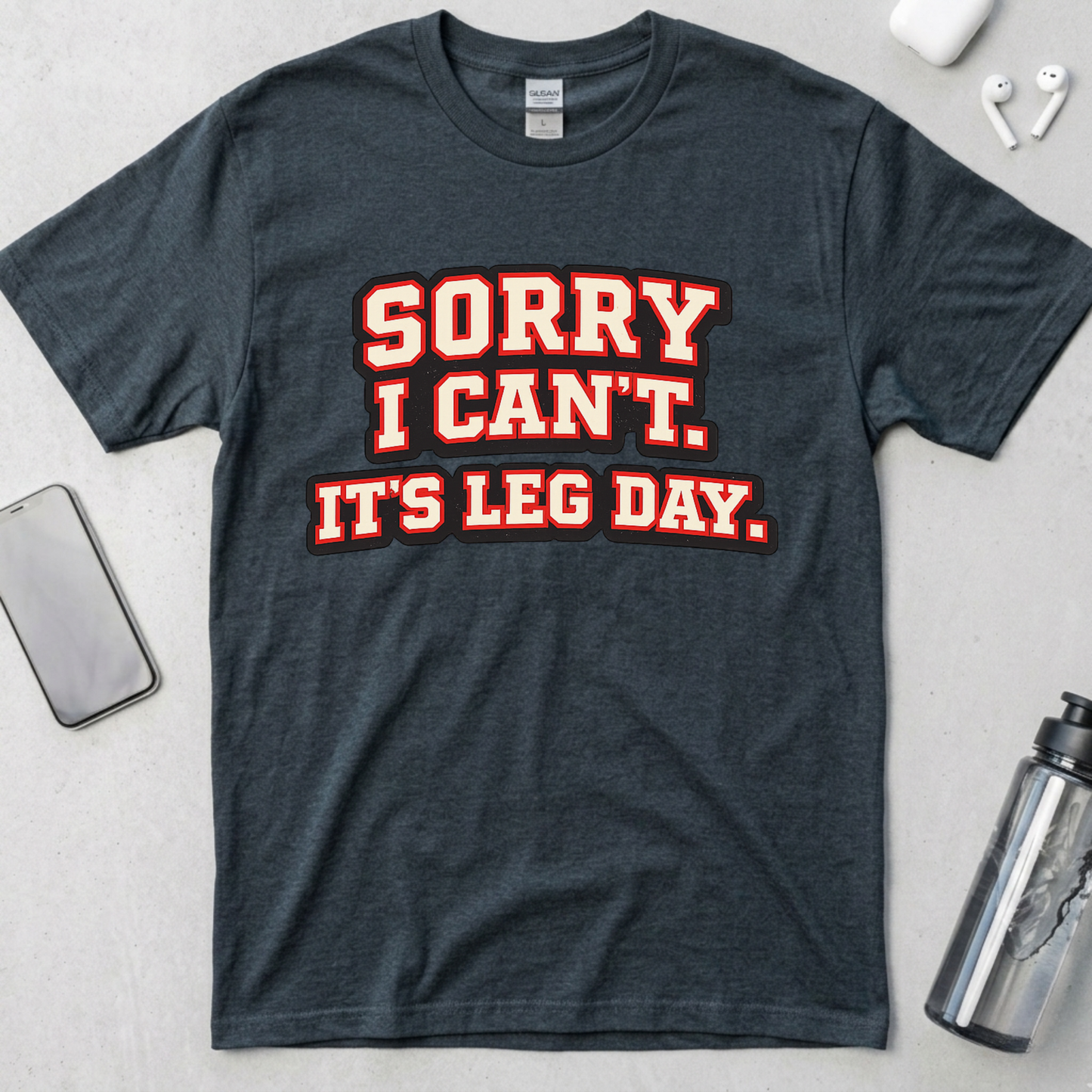 Sorry I Can't It's Leg Day T-Shirt