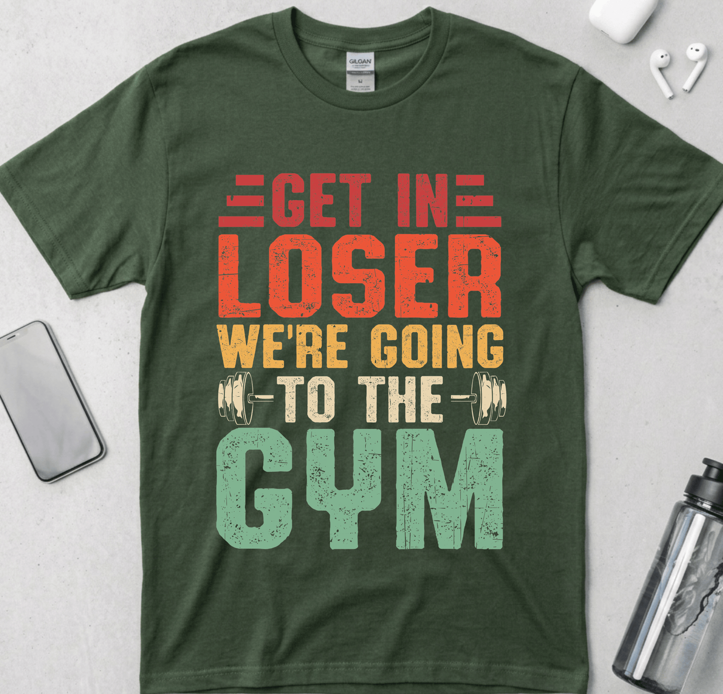 Get In Loser We're Going To The Gym T-Shirt