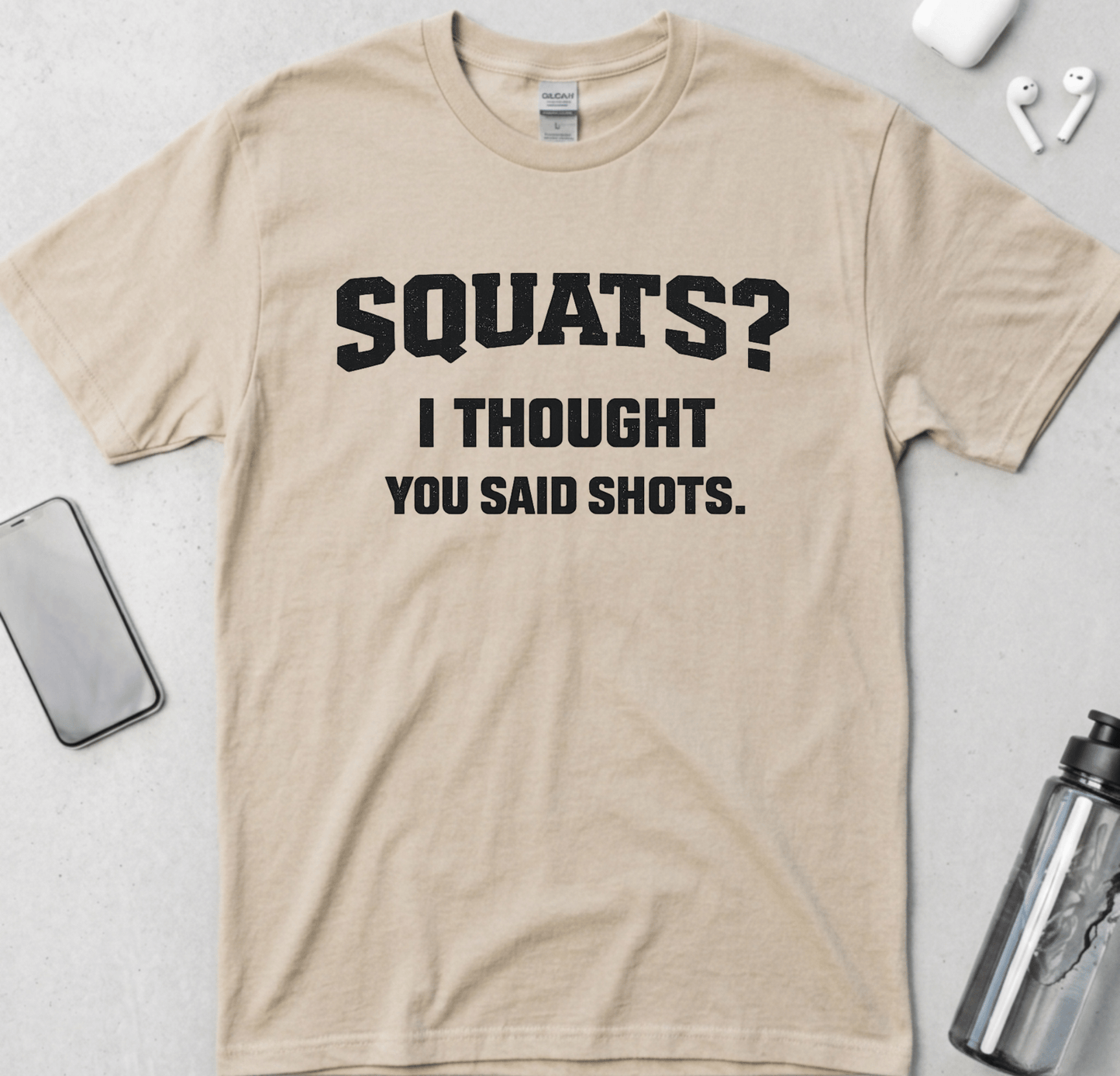 Squats? I Thought You Said Shots T-Shirt