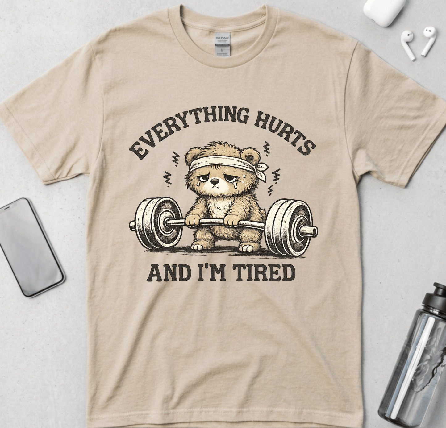 Everything Hurts and I'm Tired T-Shirt