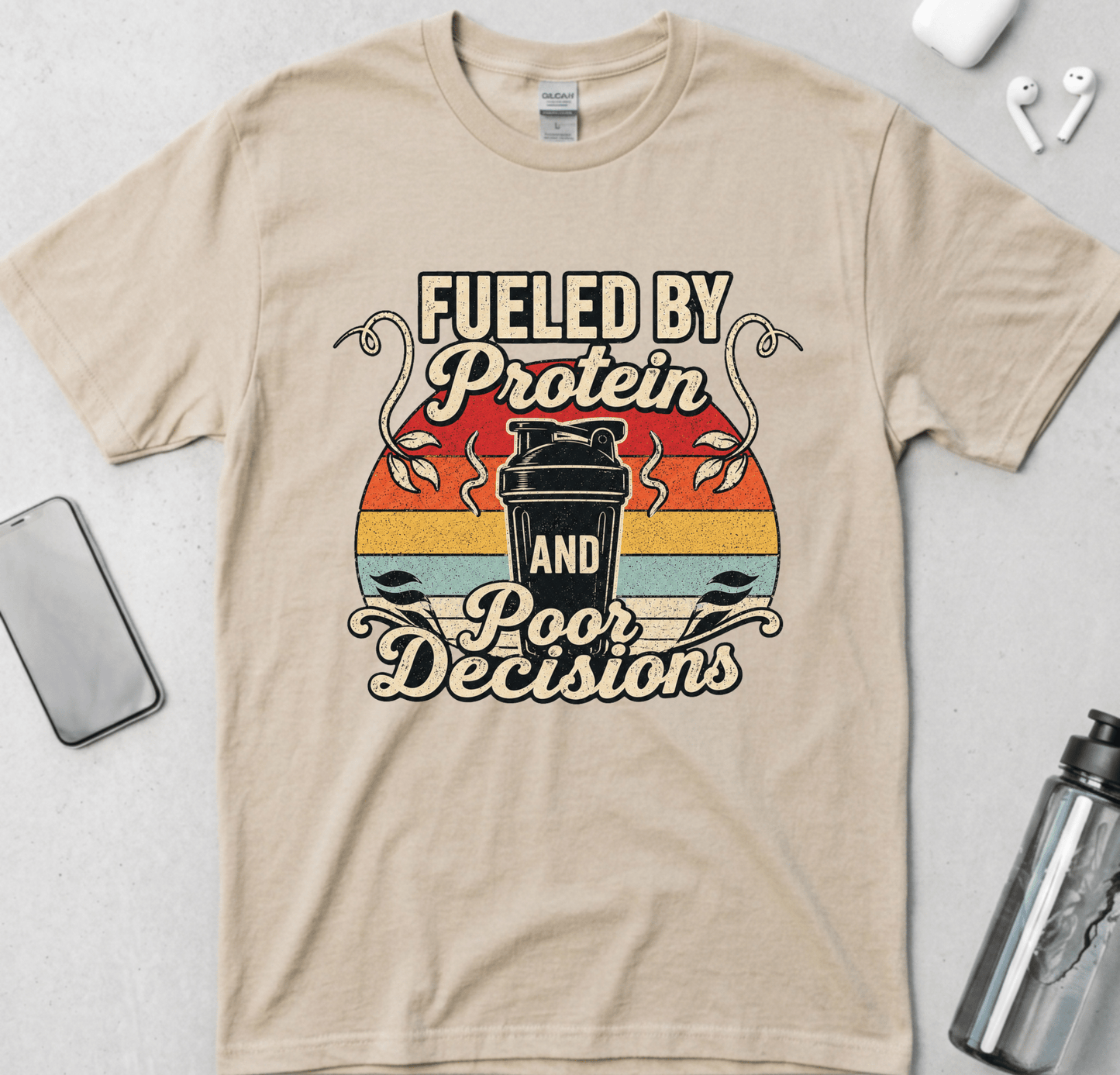 Fueled By Protein and Poor Decisions T-Shirt