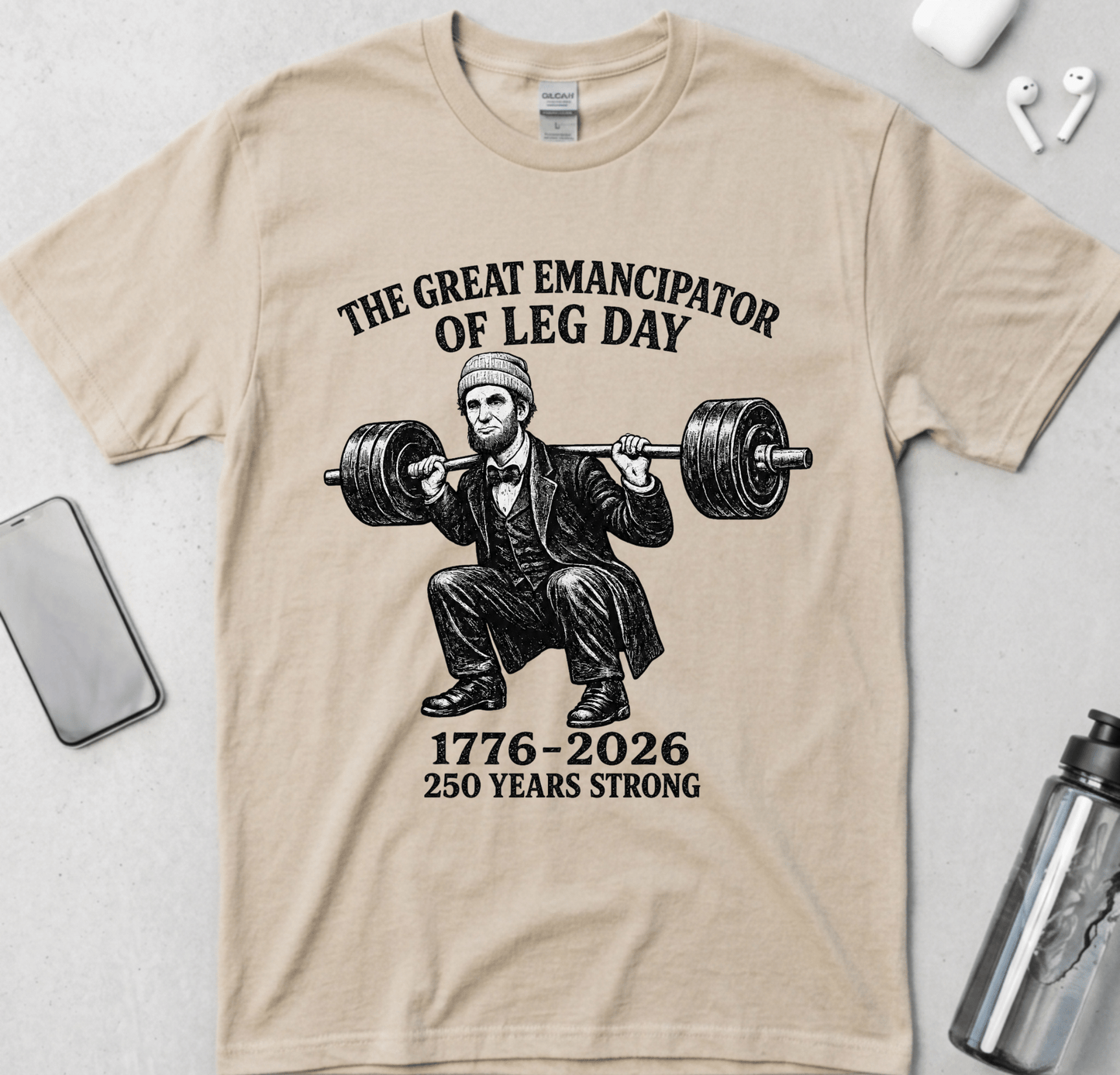 The Great Emancipator of Leg Day T-Shirt