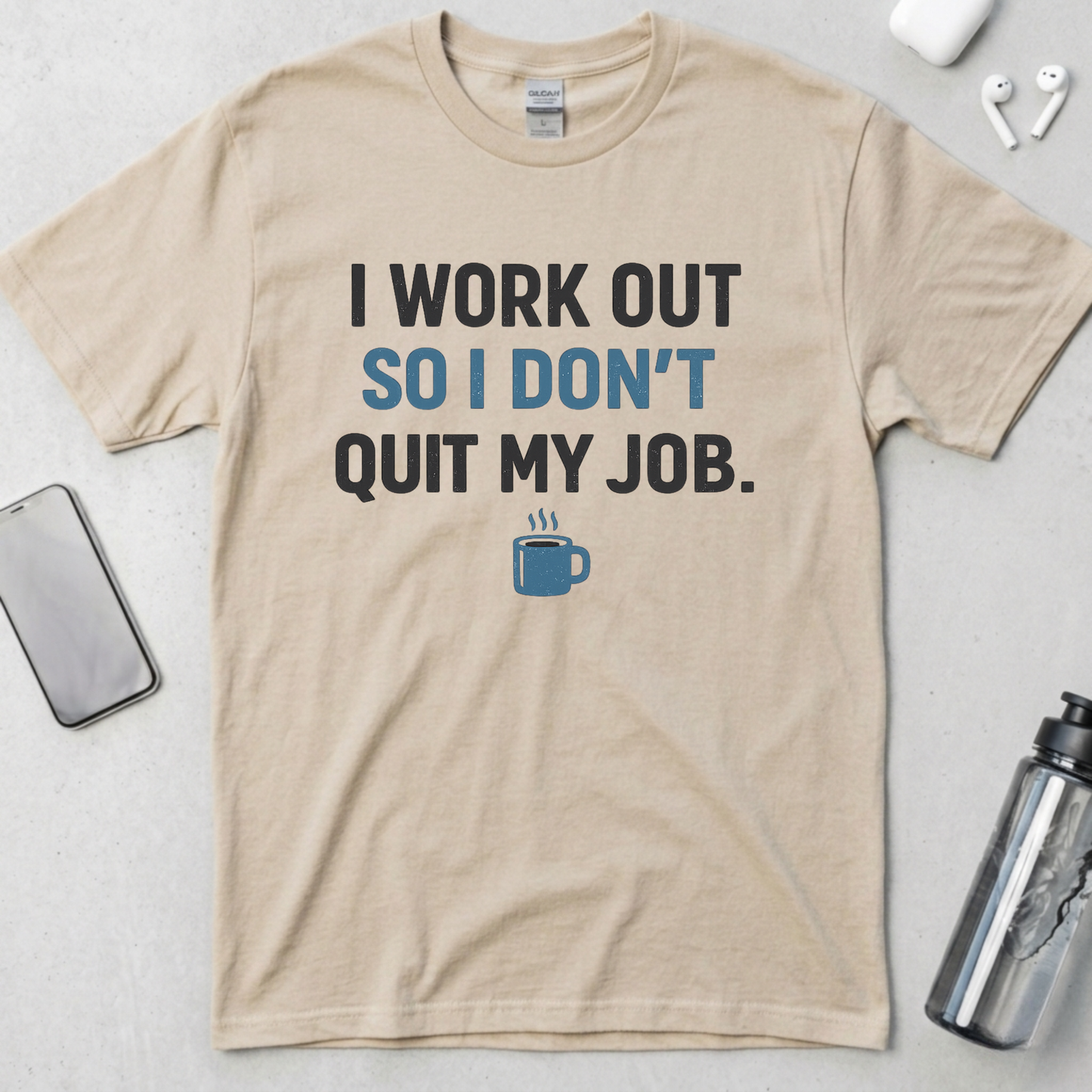 I Work Out So I Don't Quit My Job T-Shirt