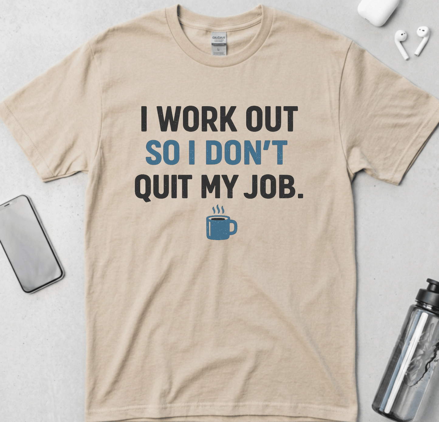 I Work Out So I Don't Quit My Job T-Shirt