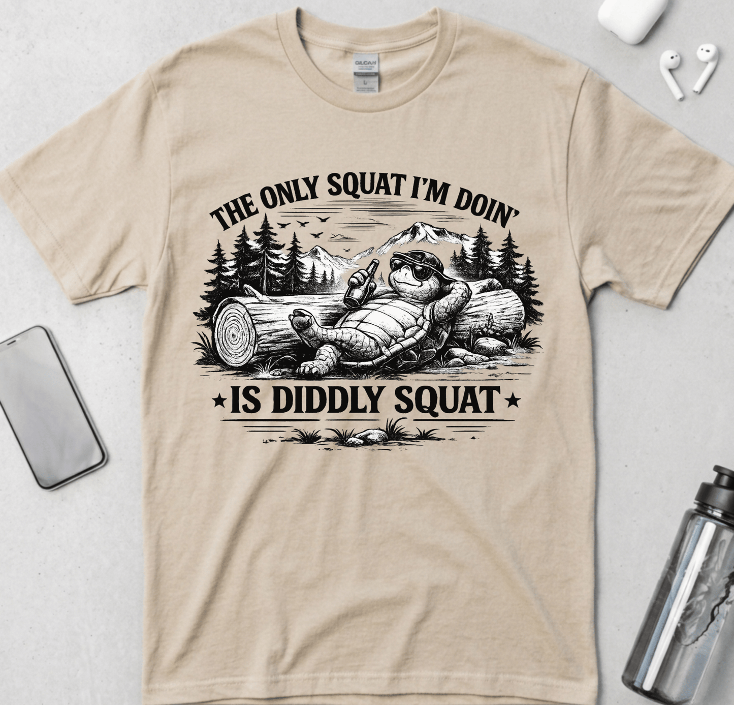 The Only Squat I'm Doin' Is Diddly Squat T-Shirt