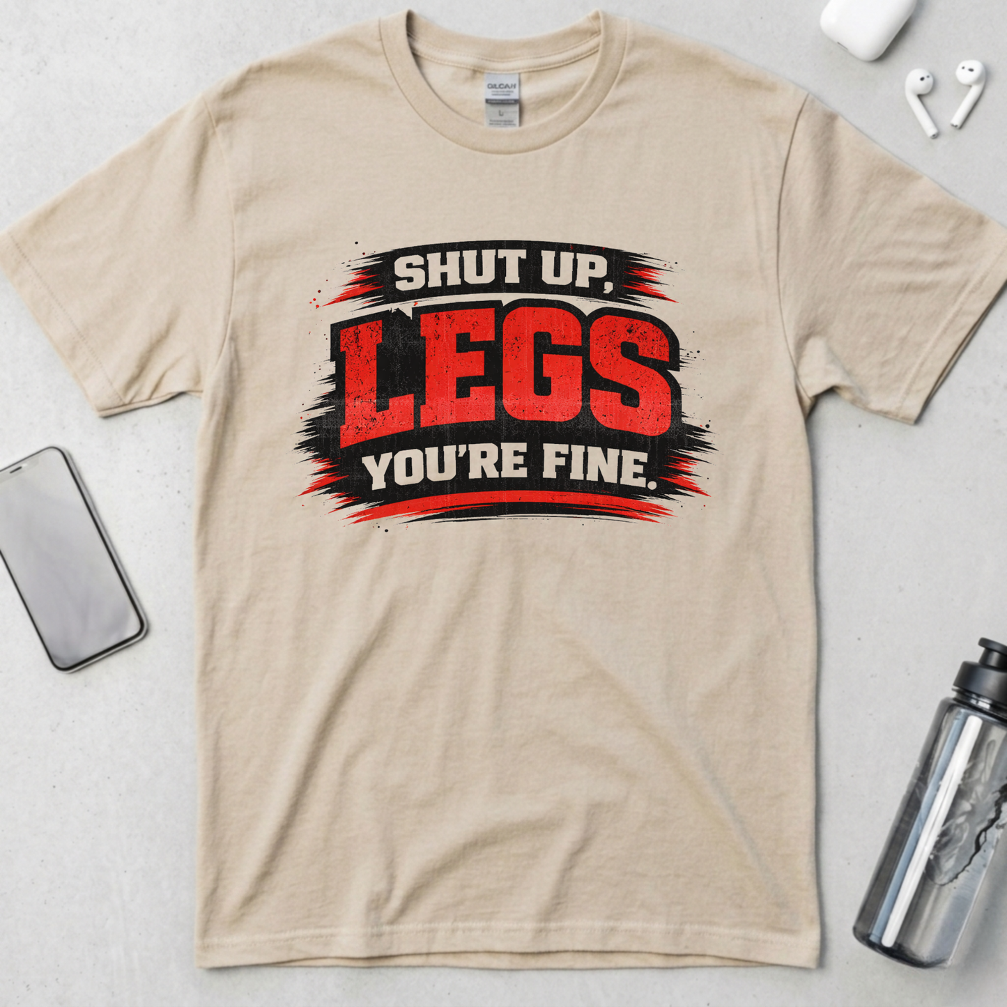 Shut Up Legs You're Fine T-Shirt