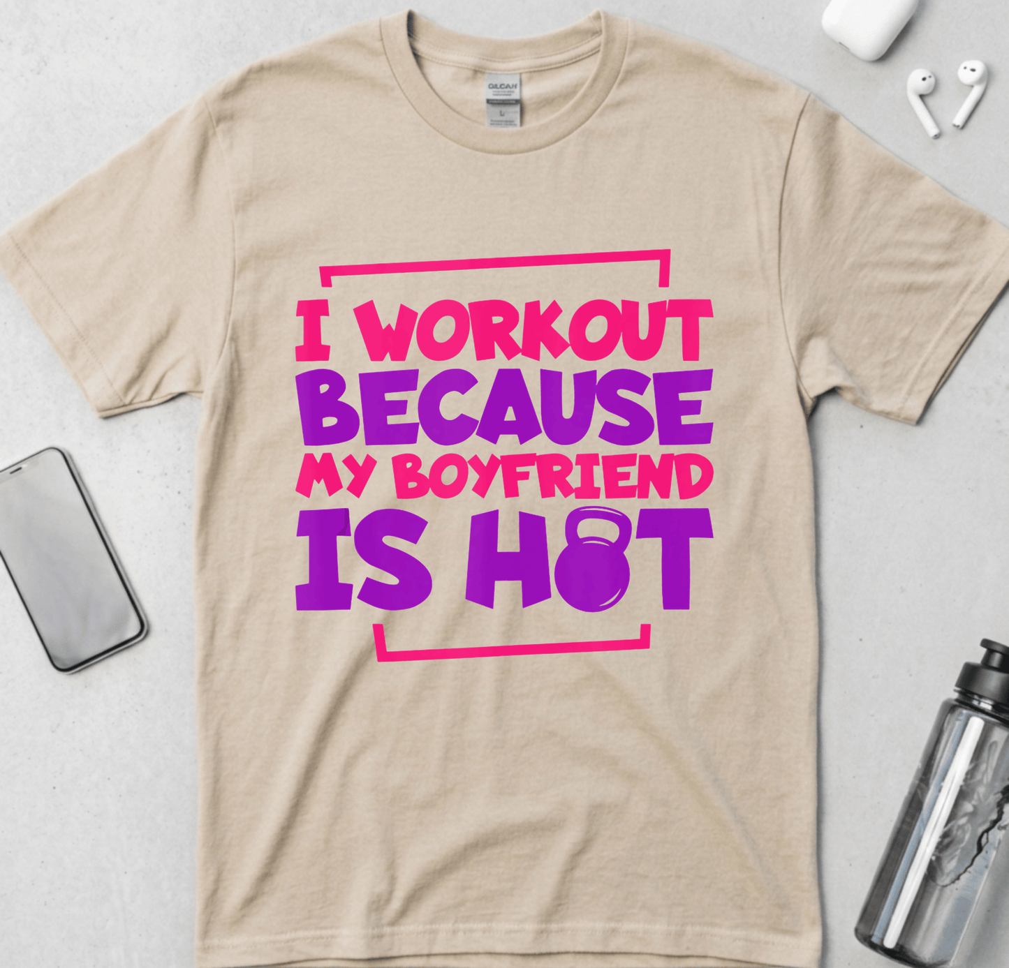 I Workout Because My Boyfriend Is Hot T-Shirt