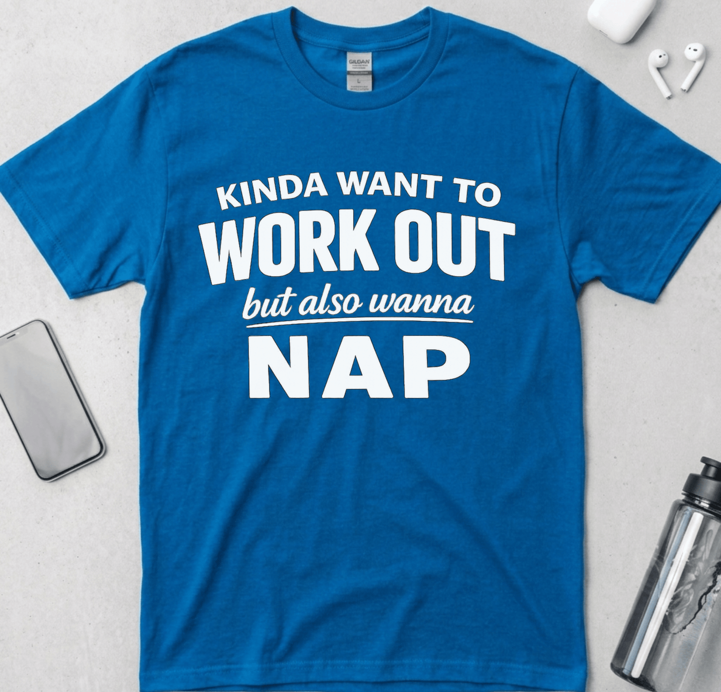 Kinda Want To Work Out But Also Wanna Nap T-Shirt