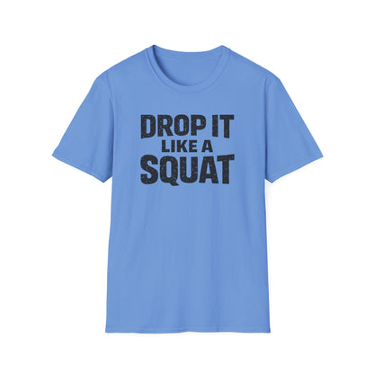 Drop It Like A Squat Tee
