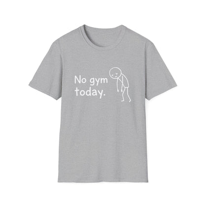 No Gym Today T-Shirt