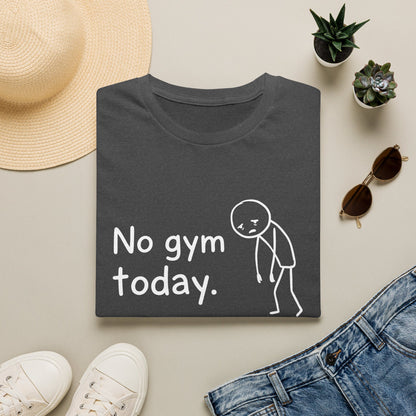 No Gym Today T-Shirt