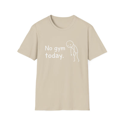 No Gym Today T-Shirt