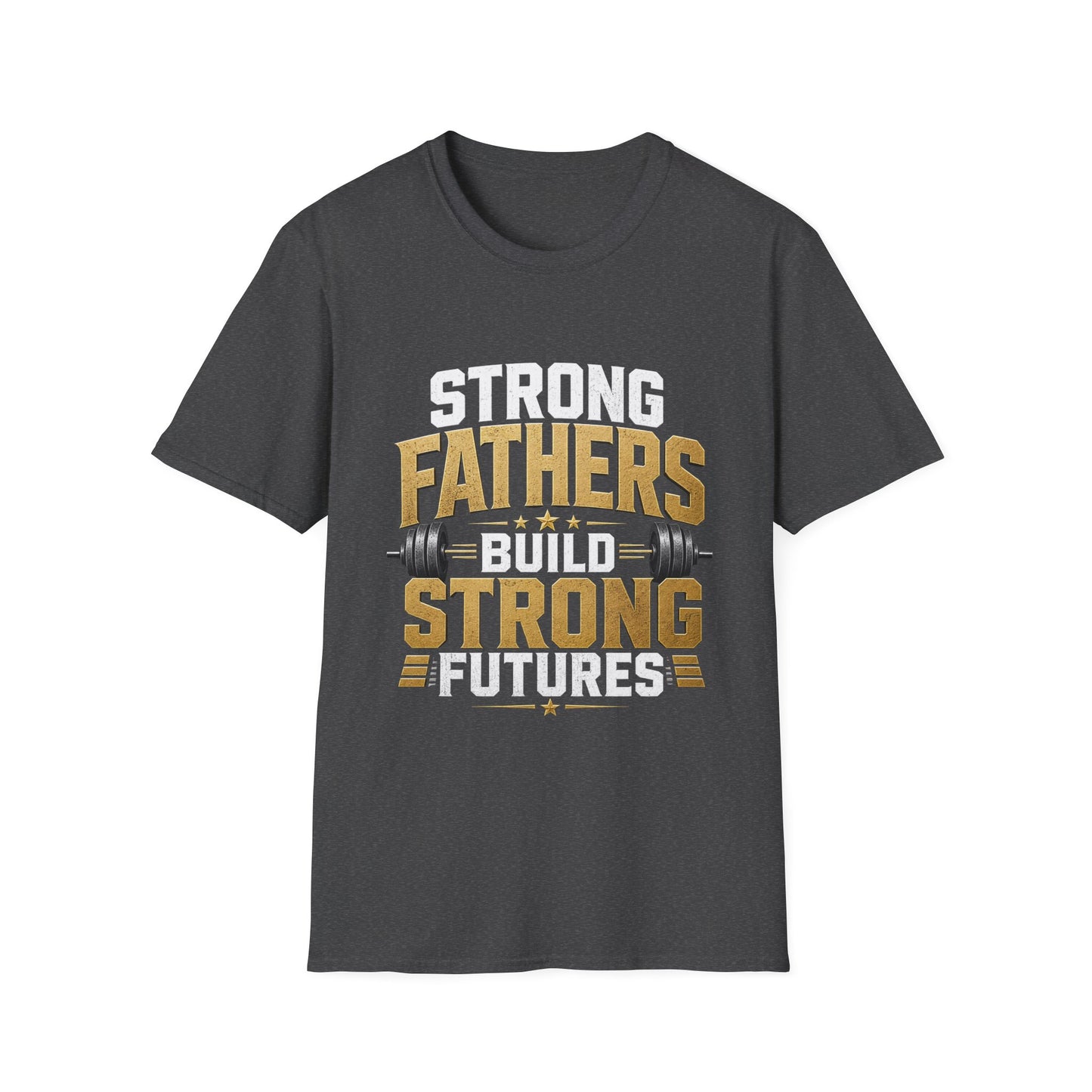 Strong Fathers Build Strong Futures T-Shirt