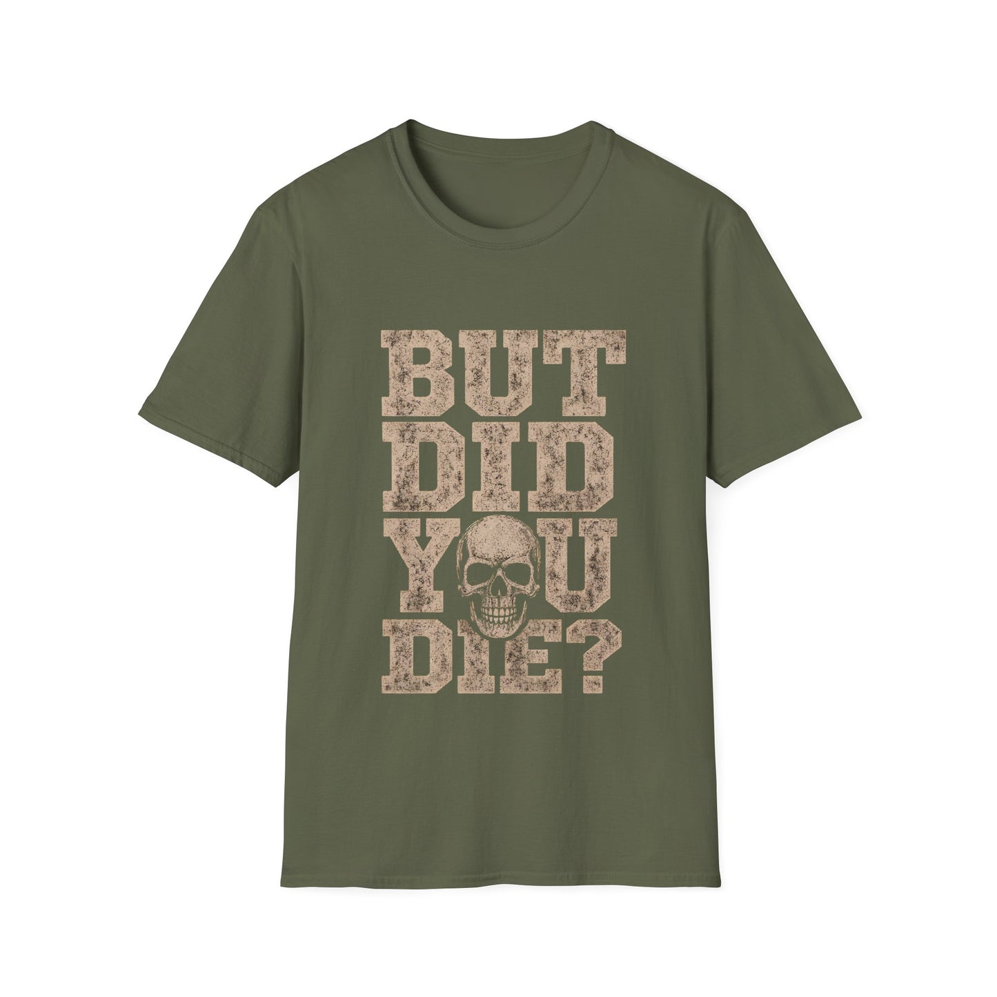 But Did You Die? T-Shirt