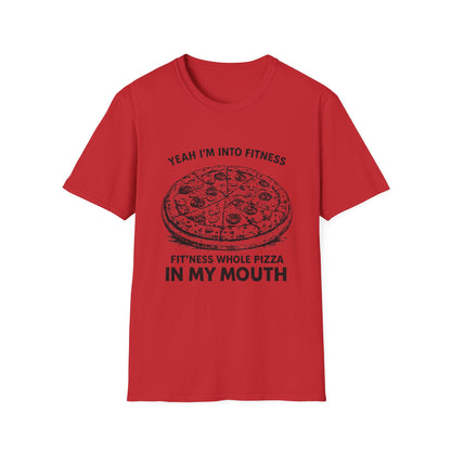 Fit’ness Whole Pizza in My Mouth T-Shirt