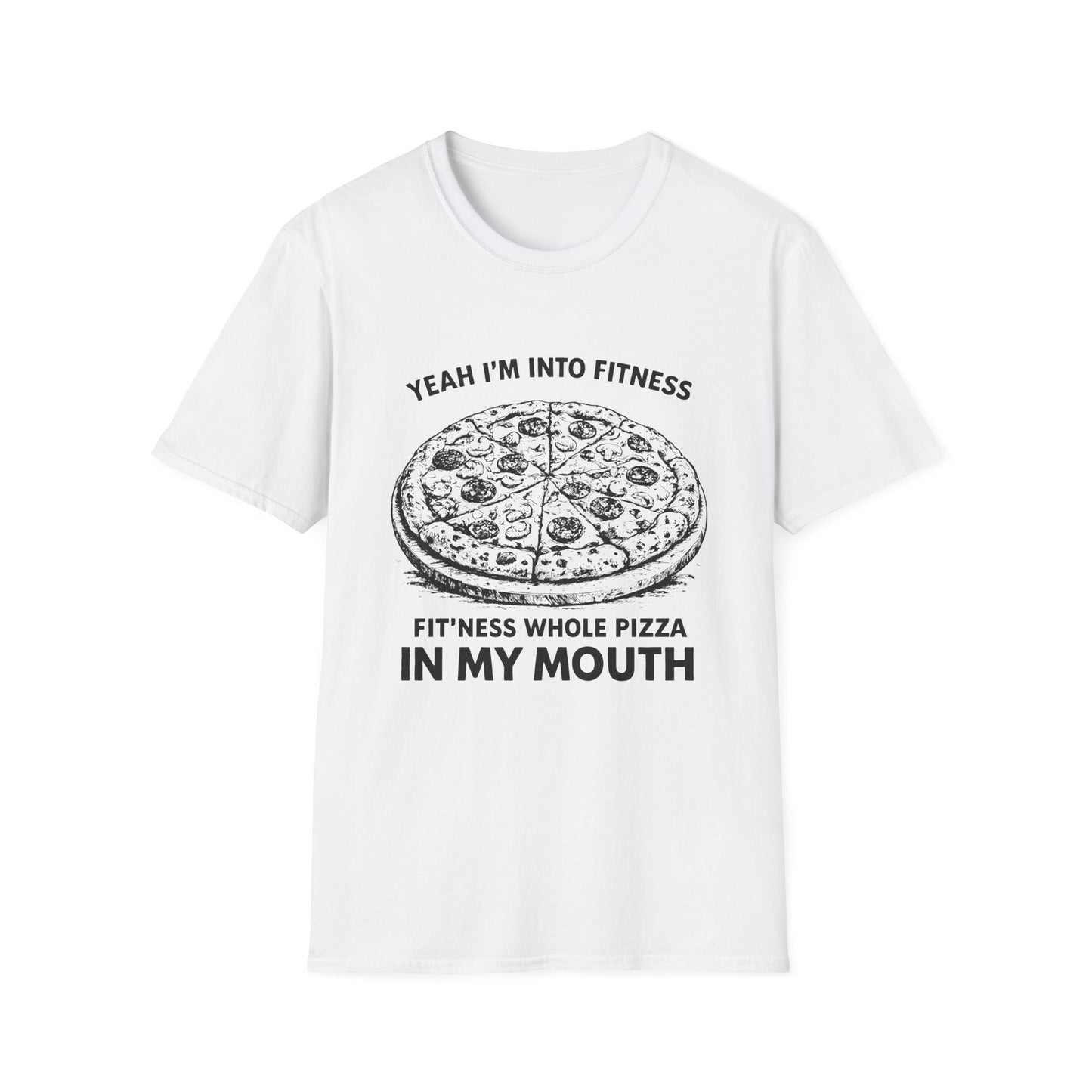 Fit’ness Whole Pizza in My Mouth T-Shirt