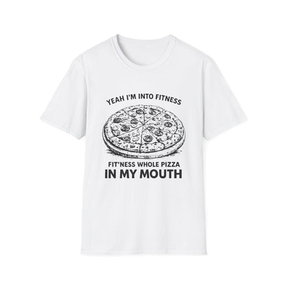 Fit’ness Whole Pizza in My Mouth T-Shirt