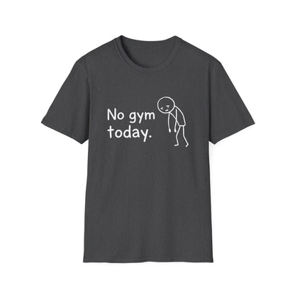 No Gym Today T-Shirt