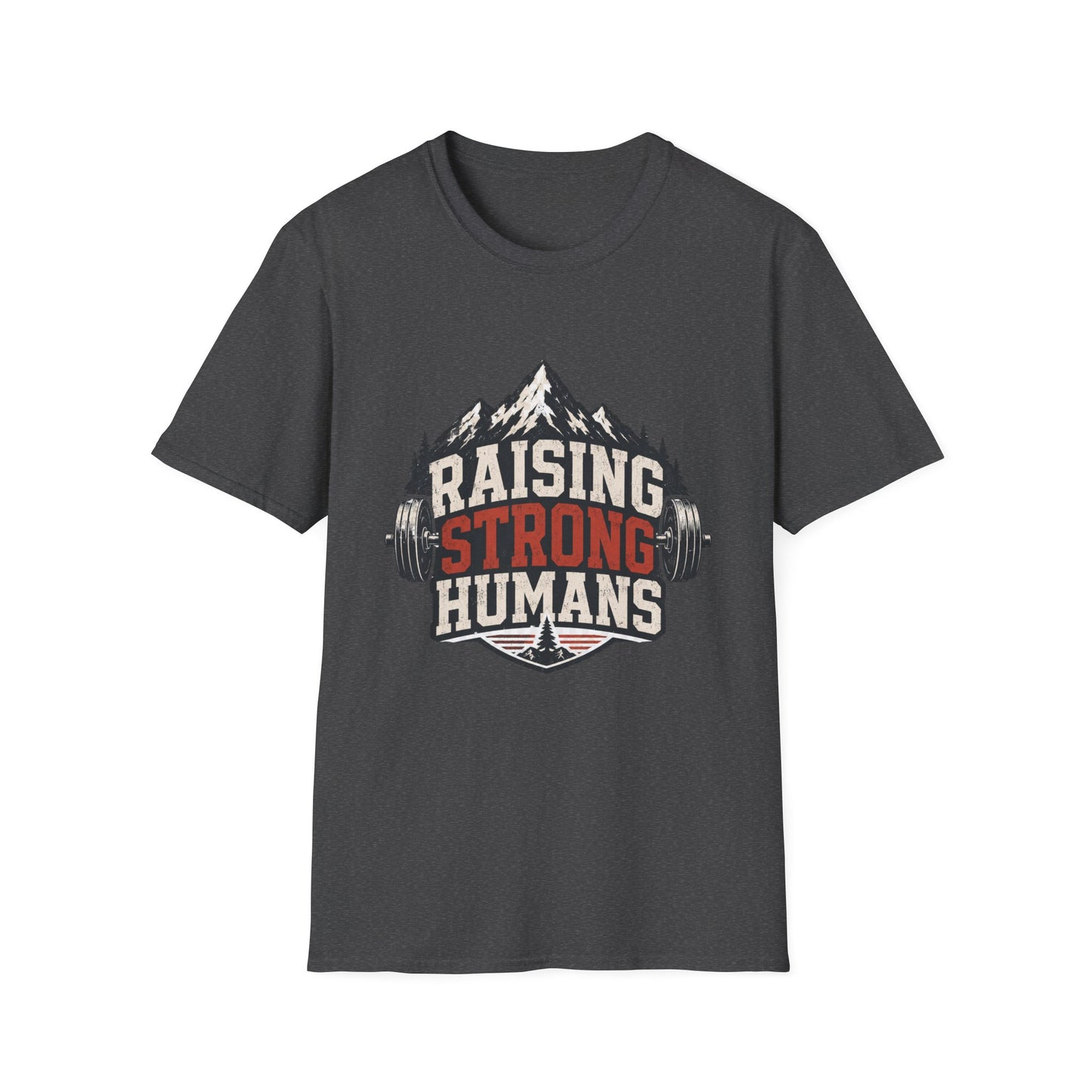Raising Strong Humans Dad Life T-Shirt