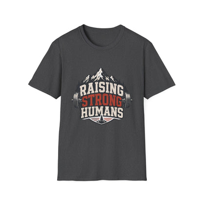 Raising Strong Humans Dad Life T-Shirt