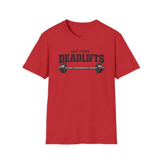 But First, Deadlifts Tee
