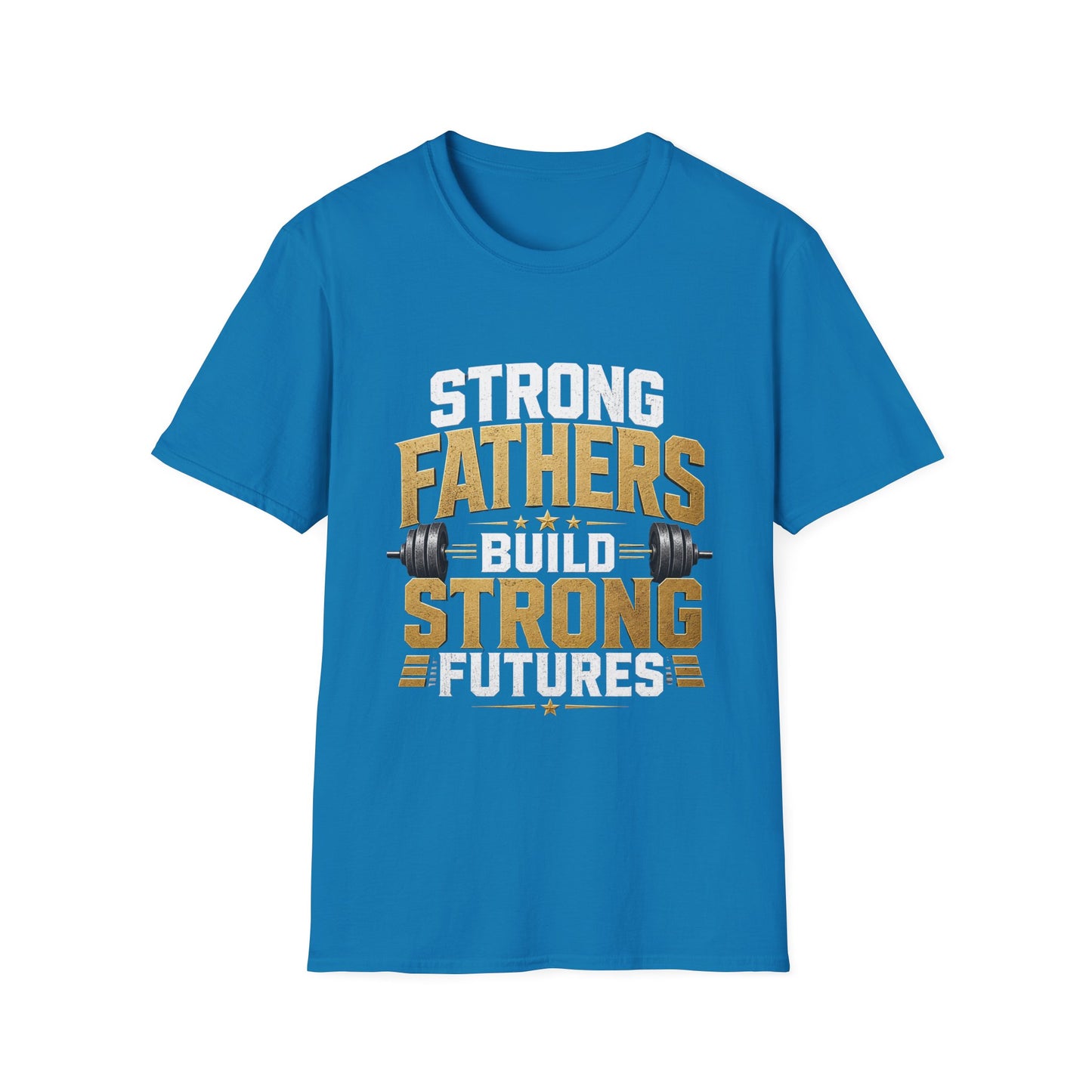 Strong Fathers Build Strong Futures T-Shirt