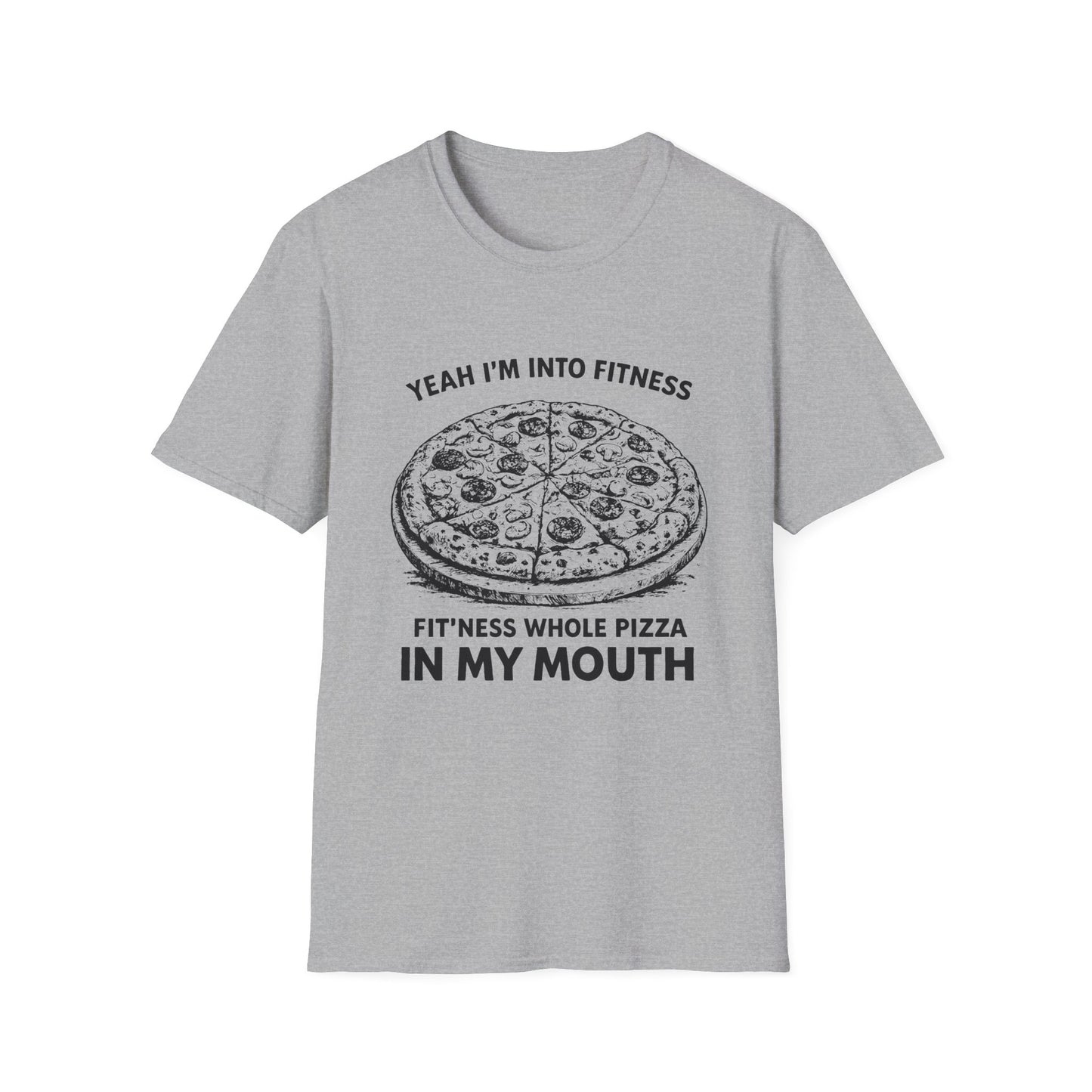 Fit’ness Whole Pizza in My Mouth T-Shirt