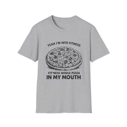 Fit’ness Whole Pizza in My Mouth T-Shirt