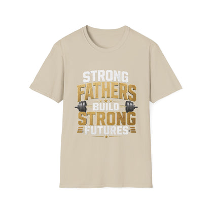 Strong Fathers Build Strong Futures T-Shirt