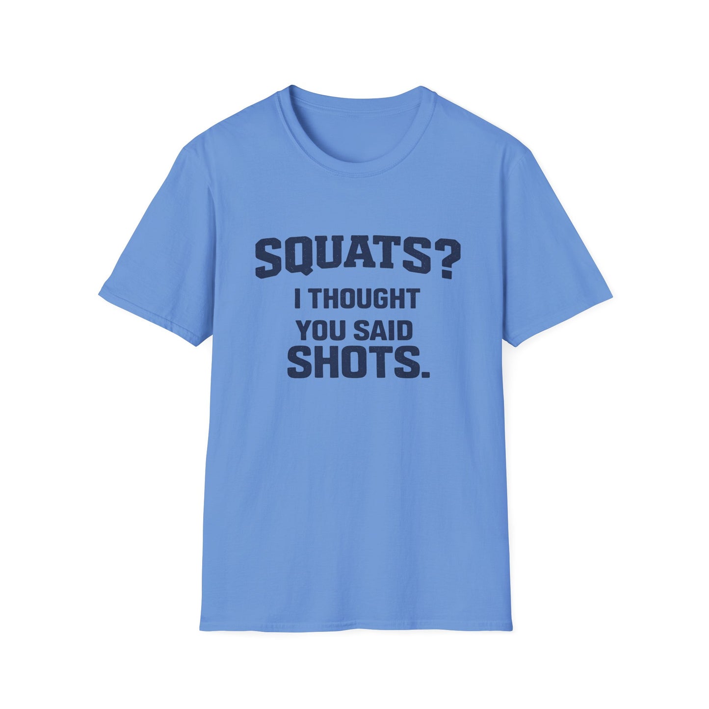 Squats? I Thought You Said Shots T-Shirt
