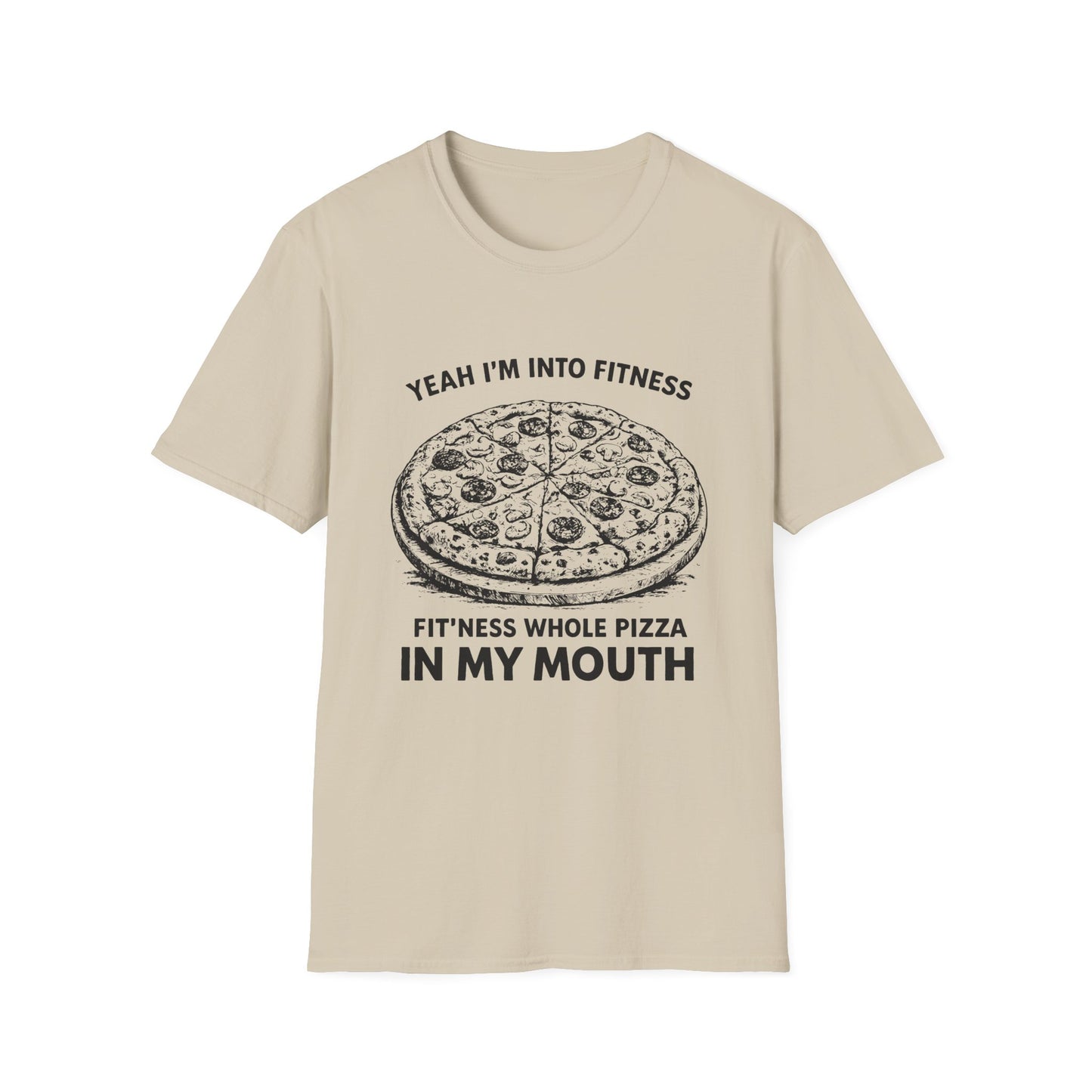 Fit’ness Whole Pizza in My Mouth T-Shirt