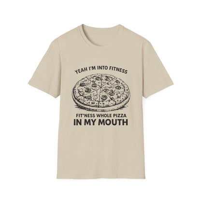 Fit’ness Whole Pizza in My Mouth T-Shirt