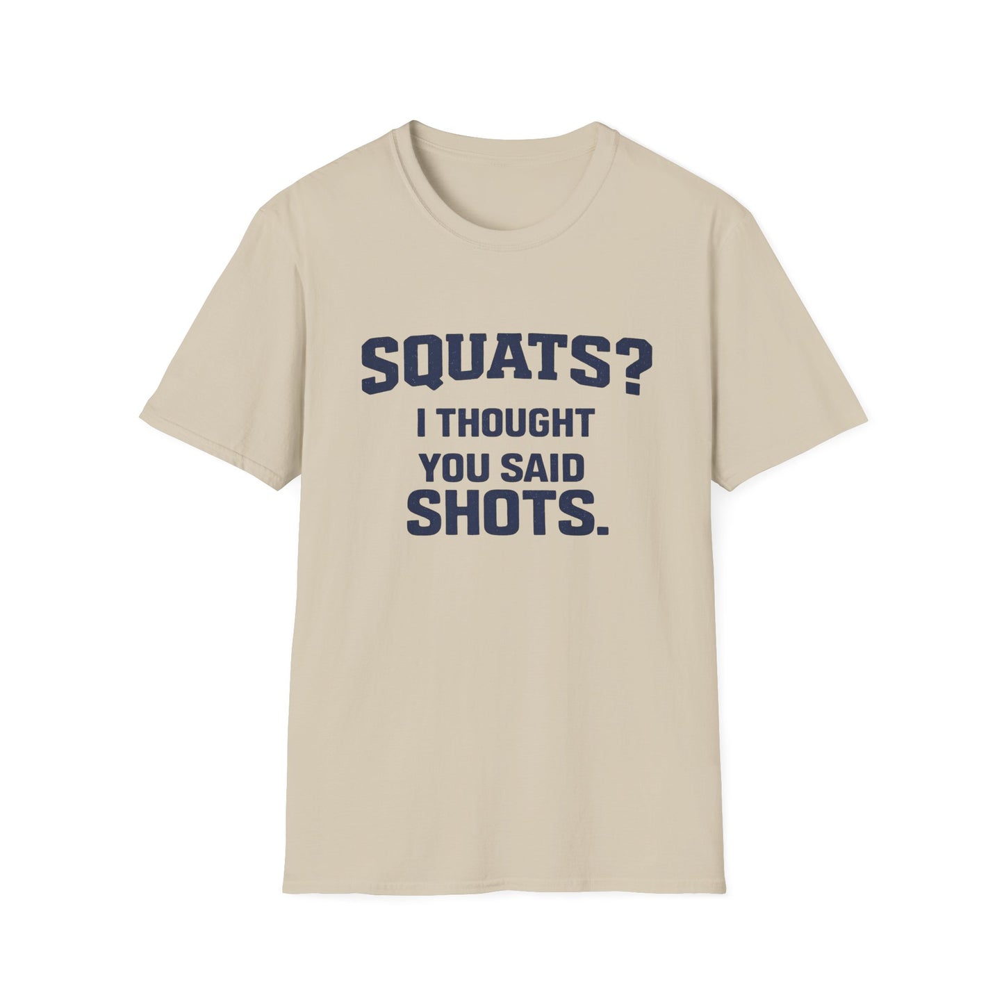 Squats? I Thought You Said Shots T-Shirt