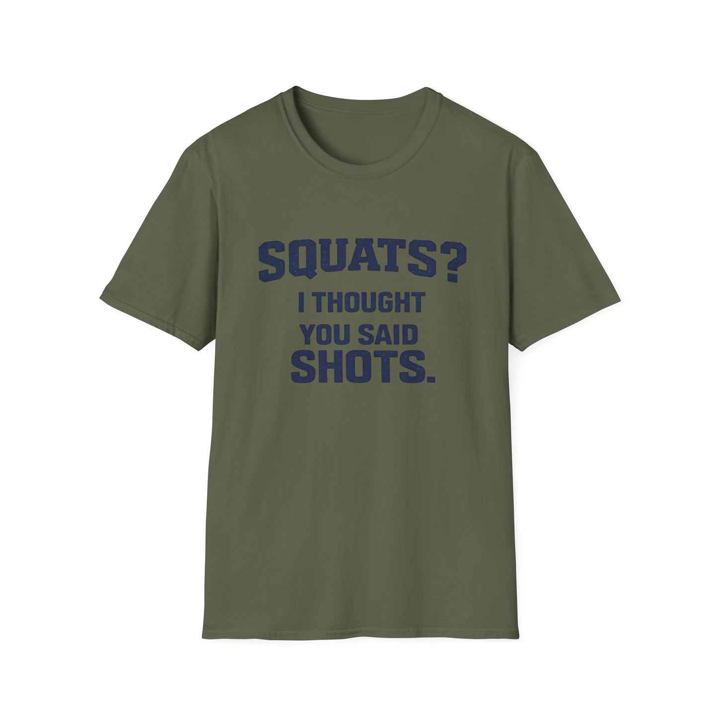 Squats? I Thought You Said Shots T-Shirt
