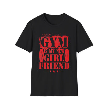 Gym Is My New Girlfriend T-Shirt