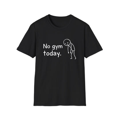 No Gym Today T-Shirt