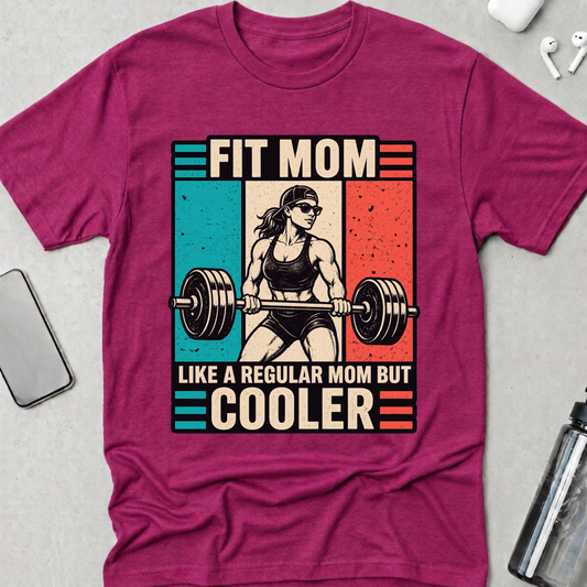 Fit Mom But Cooler T-Shirt