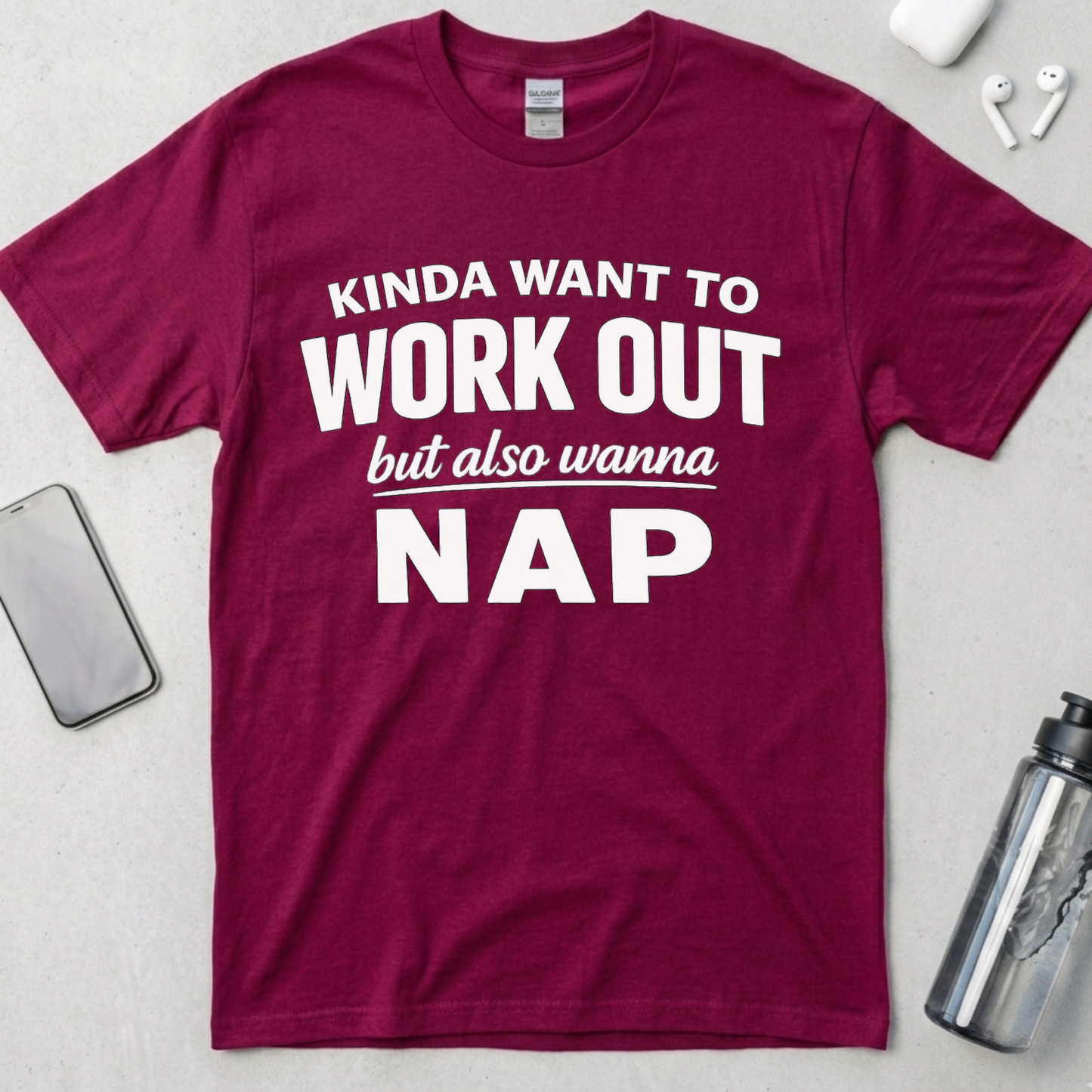 Kinda Want To Work Out But Also Wanna Nap T-Shirt