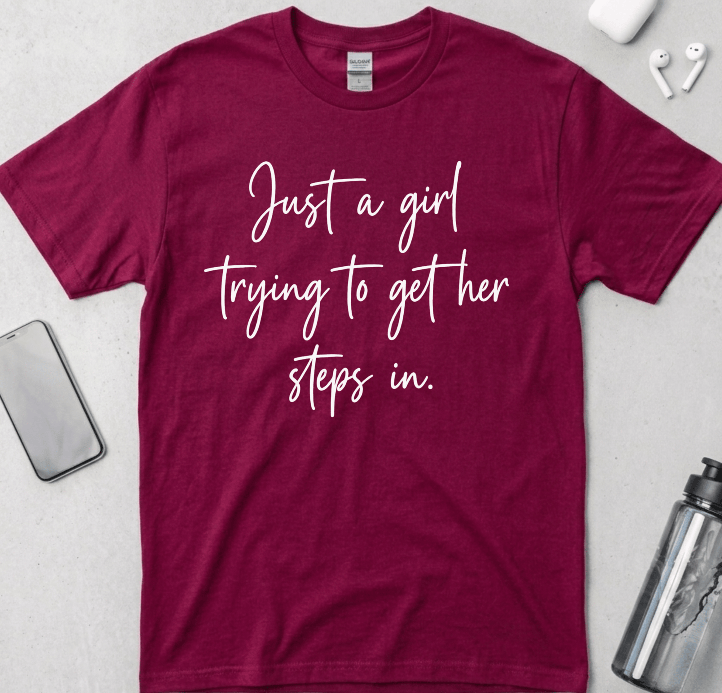 Just A Girl Getting Her Steps In T-Shirt