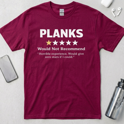 Planks: Would Not Recommend T-Shirt
