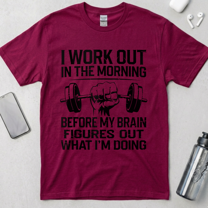 I Work Out In The Morning T-Shirt