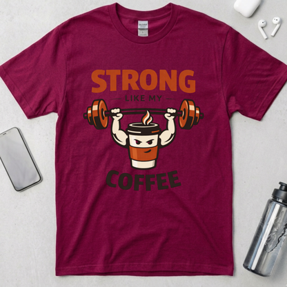 Strong Like My Coffee T-Shirt